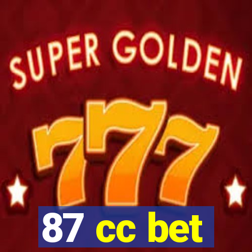 87 cc bet